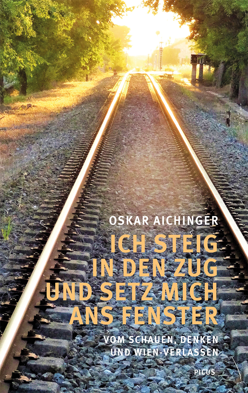 Buchpräsentation: Oskar Aichinger „Ich steig in den Zug und setz mich ans Fenster“
