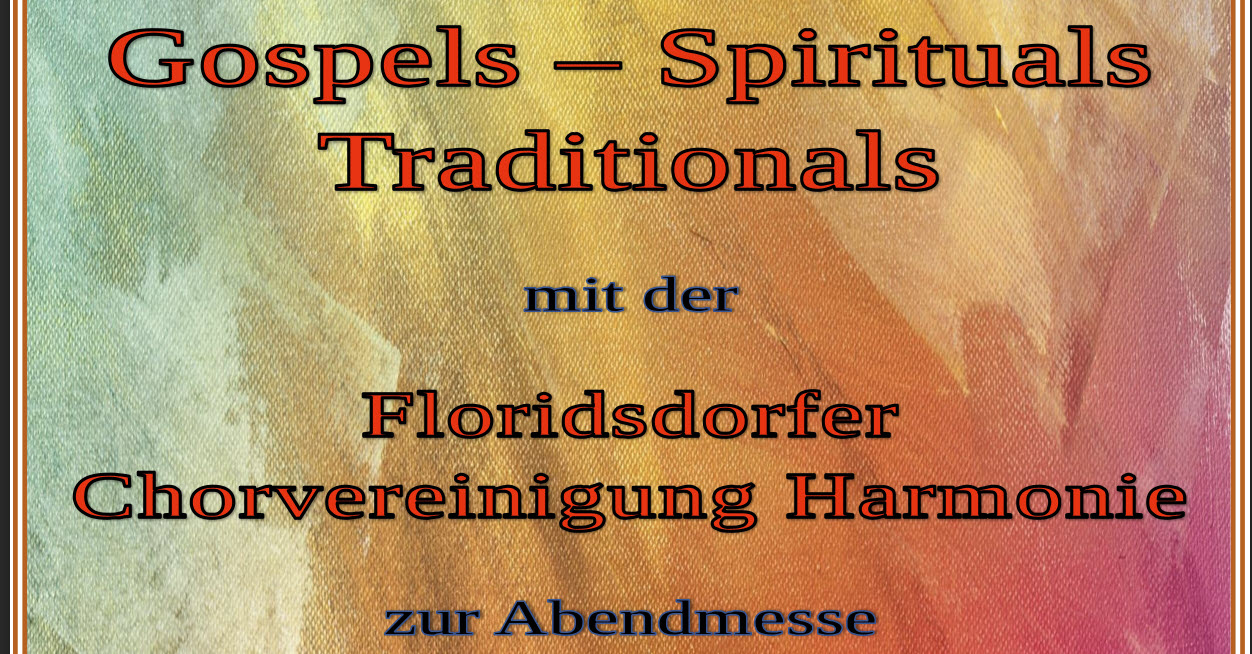 Gospels, Spirituals und Traditionals mit der Floridsdorfer Chorvereinigung zur Abendmesse